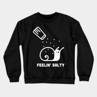 Feelin Salty - Cute Snail Design Crewneck Sweatshirt